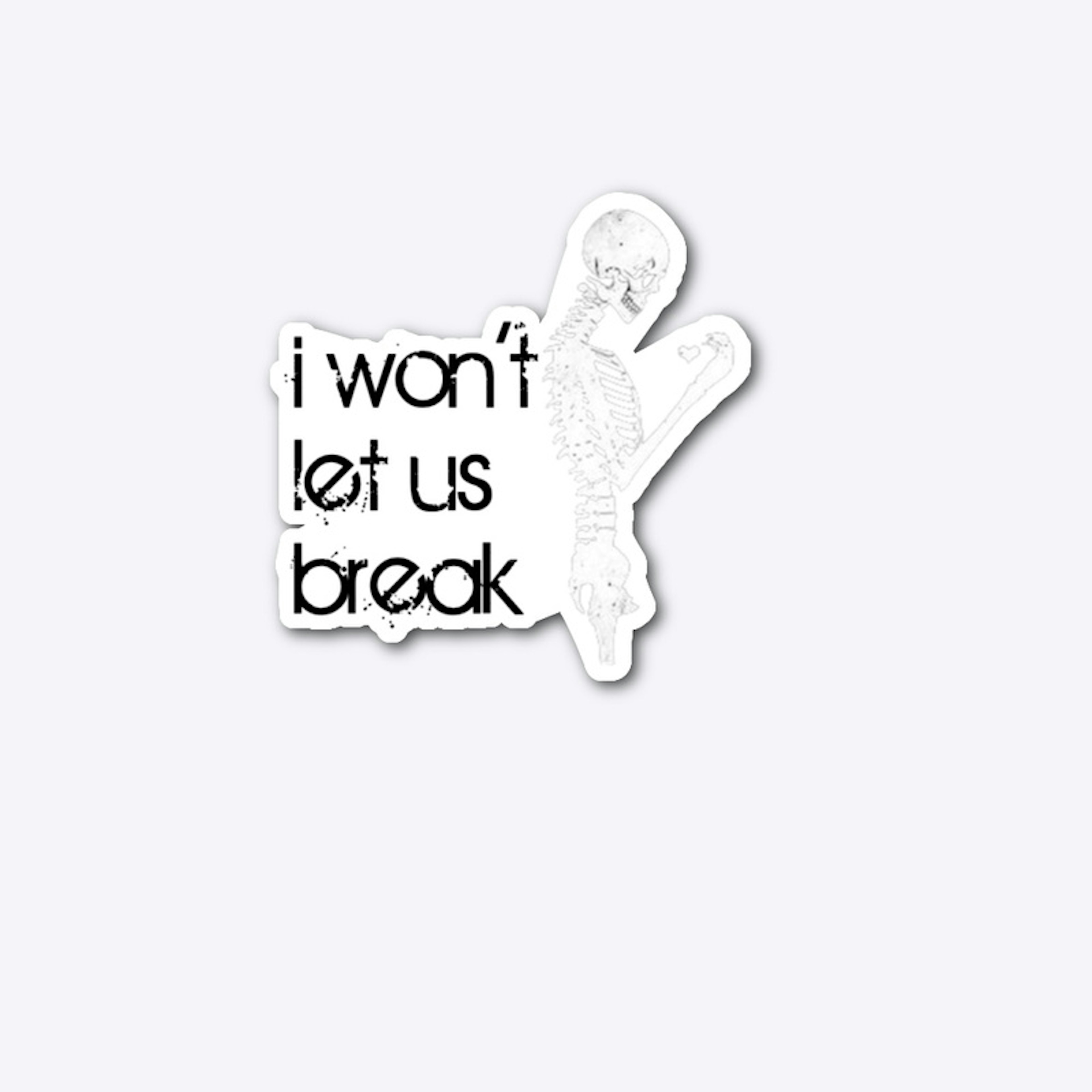 I won't let us break (sticker)